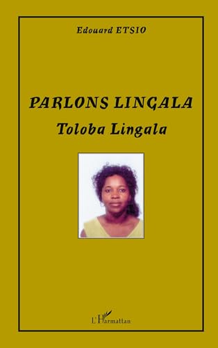 Parlons lingala: Toloba lingala von L'HARMATTAN