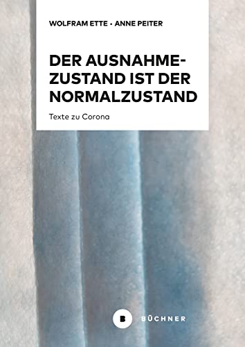 Der Ausnahmezustand ist der Normalzustand, nur wahrer: Texte zu Corona Der Ausnahmezustand ist der Normalzustand, nur wahrer: Texte zu Corona von Büchner-Verlag