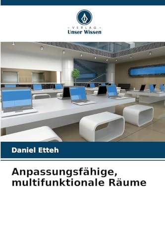 Anpassungsfähige, multifunktionale Räume: DE von Verlag Unser Wissen