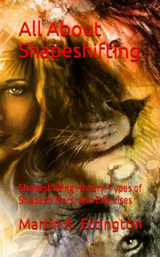All About Shapeshifting: Shapeshifting History, Types of Shapeshifters, and Exercises (The God Like Powers Series) von Independently published