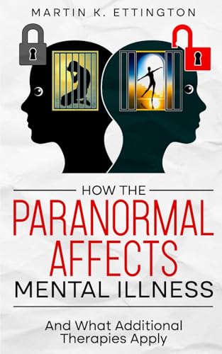 How the Paranormal Affects Mental Illness: And What Additional Therapies Apply (The God Like Powers Series) von Independently published