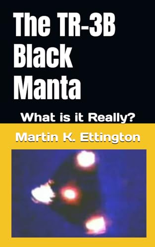 The TR-3B Black Manta: What is it Really? (The Aliens and UFO Secrets Series, Band 8) von Independently published