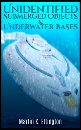Unidentified Submerged Objects and Underwater Bases (The Aliens and UFO Secrets Series, Band 3) von Independently published