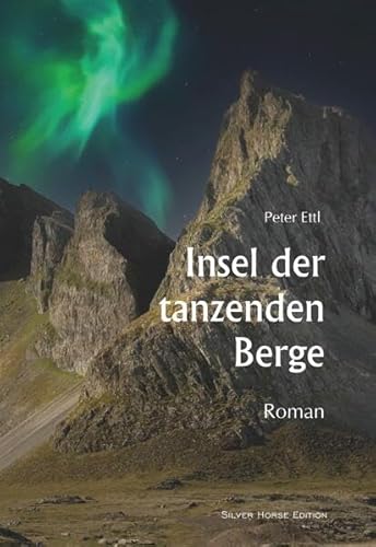 Insel der tanzenden Berge: Roman von Silver Horse Edition