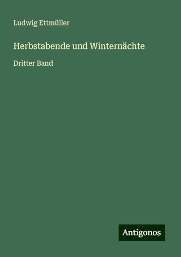 Herbstabende und Winternächte: Dritter Band von Antigonos Verlag