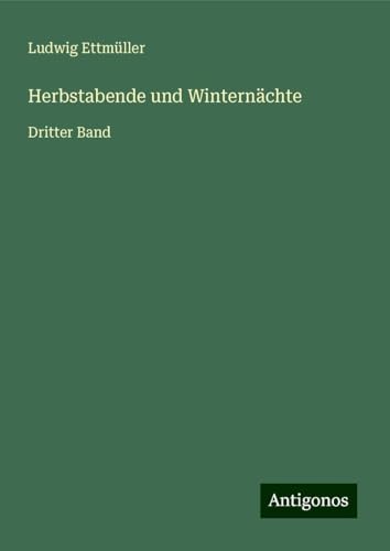 Herbstabende und Winternächte: Dritter Band von Antigonos Verlag