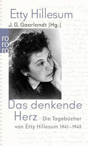 Das denkende Herz: Die Tagebücher von Etty Hillesum 1941 - 1943