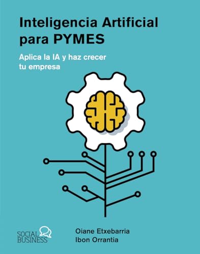 Inteligencia Artificial para pymes: Aplica la IA y haz crecer tu empresa (SOCIAL MEDIA) von ANAYA MULTIMEDIA