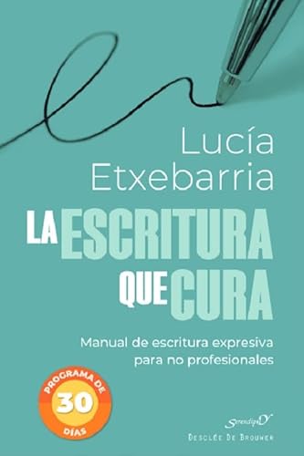 La escritura que cura. Manual de escritura expresiva para no profesionales (Serendipity, Band 242) von Desclée De Brouwer