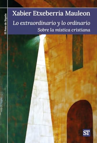 Lo extraordinario y lo ordinario: Sobre la mística cristiana (El Pozo de Siquén, Band 490) von Sal Terrae