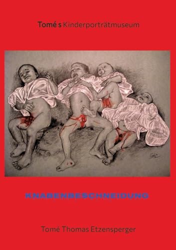 Knabenbeschneidung / Ausstellung gegen das neue Beschneidungsgesetz der Bundesregierung: Tomé s Kinderporträtmuseum