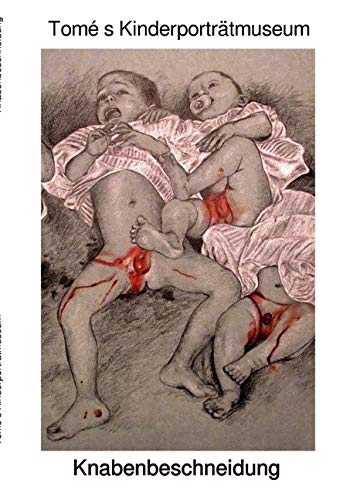 Knabenbeschneidung / Tomé s Kinderporträtmuseum: Ausstellung gegen die Legalisierung der Knabenbeschneidung am 12.12.2012 von epubli