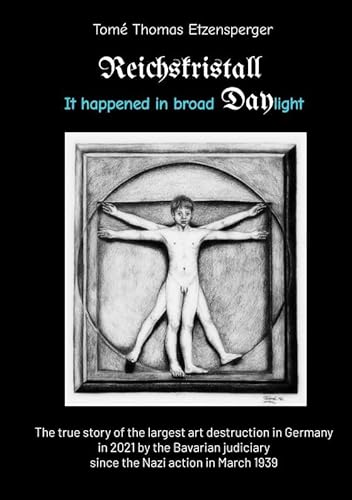 Reichskristall: It happened in broad Daylight: The true story of the largest art destruction in Germany in 2021 by the Bavarian judiciary since the Nazi action in March 1939 von tredition