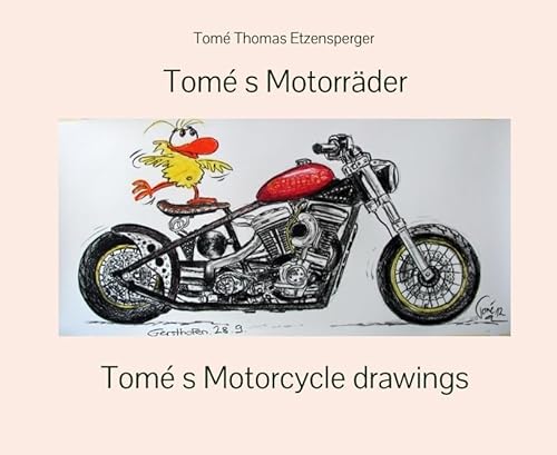 Tomé s Motorräder / Tomé s Motorcycles: Motorradzeichnungen von Tomé und seinen Schülern / Drawings of motorcycles by Tomé and his pupils von tredition