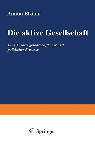 Die Aktive Gesellschaft: Eine Theorie Gesellschaftlicher und Politischer Prozesse (German Edition) von VS Verlag für Sozialwissenschaften
