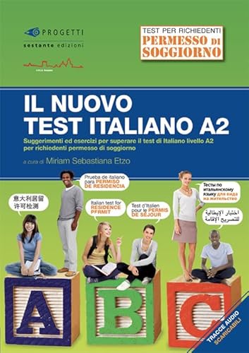 Il nuovo test d'italiano A2. Suggerimenti ed esercizi per superare il test di italiano livello A2 per richiedenti permesso di soggiorno. Con audio Il nuovo test d'italiano A2. Suggerimenti ed esercizi per superare il test di italiano livello A2 per richiedenti permesso di soggiorno. Con audio