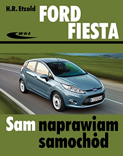 Ford Fiesta od 2008 r (SAM NAPRAWIAM SAMOCHÓD) von Wydawnictwa Komunikacji i Lacznosci WKL