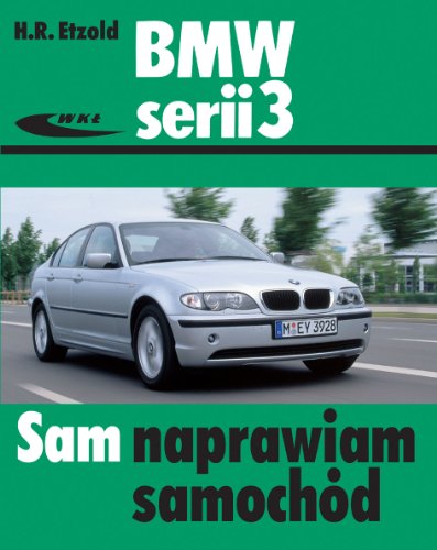 BMW serii 3: typu E46 (SAM NAPRAWIAM SAMOCHÓD)