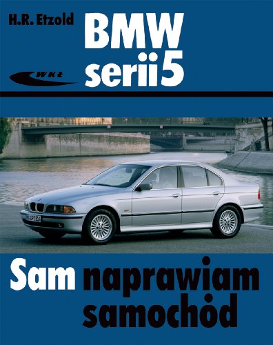 BMW serii 5 (SAM NAPRAWIAM SAMOCHÓD) von Wydawnictwa Komunikacji i Łączności WKŁ