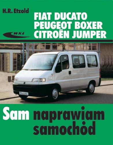 Fiat Ducato, Peugeot Boxer, Citroen Jumper (SAM NAPRAWIAM SAMOCHÓD) von Wydawnictwa Komunikacji i Łączności WKŁ