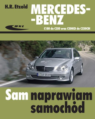 Mercedes-Benz C180 do C350 oraz C200CDI do C320CDI (SAM NAPRAWIAM SAMOCHÓD) von Wydawnictwa Komunikacji i Lacznosci WKL