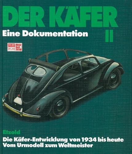 Der Käfer II: Die Käfer-Entwicklung von 1934 bis heute // Reprint der 3. Auflage 1986 von Motorbuch Verlag