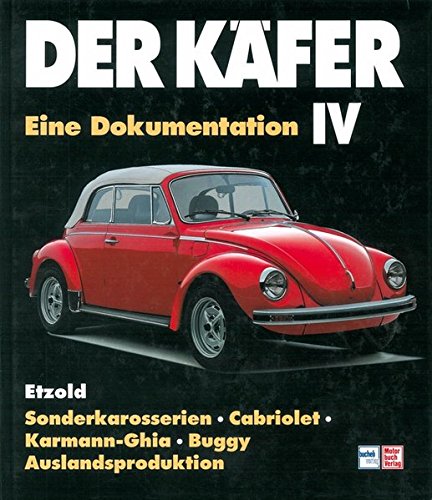 Der Käfer IV: Sonderkarosserien/Cabriolet/Karman Ghia etc // Reprint der 2. Auflage 1998