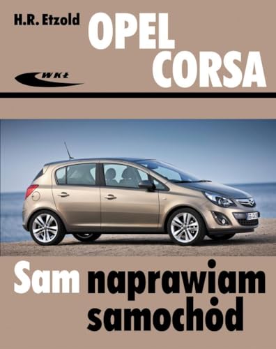 Opel Corsa: od października 2006 (SAM NAPRAWIAM SAMOCHÓD)