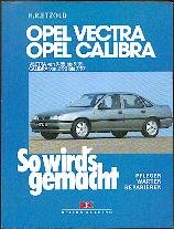 So wird`s gemacht, Bd.66, Opel Vectra von 9/88 bis 9/95, Opel Calibra von 2/90 bis 7/97