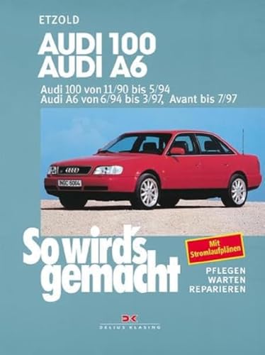 Audi 100 von 11/90 bis 5/94. Audi A6 von 6/94 bis 3/97, Avant bis 7/97: So wird's gemacht - Band 73 Audi 100 von 11/90 bis 5/94. Audi A6 von 6/94 bis 3/97, Avant bis 7/97: So wird's gemacht - Band 73
