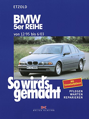 BMW 5er Reihe 12/95 bis 6/03: So wird's gemacht - Band 102 von DELIUS KLASING