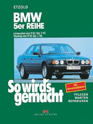 BMW 5er Reihe - Limousine von 9/87 bis 7/95. Touring von 9/91 bis 1/96: So wird's gemacht - Band 67 BMW 5er Reihe - Limousine von 9/87 bis 7/95. Touring von 9/91 bis 1/96: So wird's gemacht - Band 67