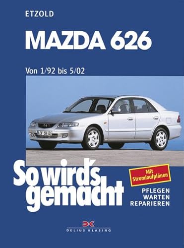 Mazda 626 von 1/92 bis 5/02: So wird's gemacht - Band 119 Mazda 626 von 1/92 bis 5/02: So wird's gemacht - Band 119