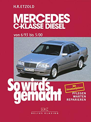Mercedes C-Klasse Diesel W 202 von 6/93 bis 5/00: So wird's gemacht - Band 89 (Print on demand) von Delius Klasing Vlg GmbH