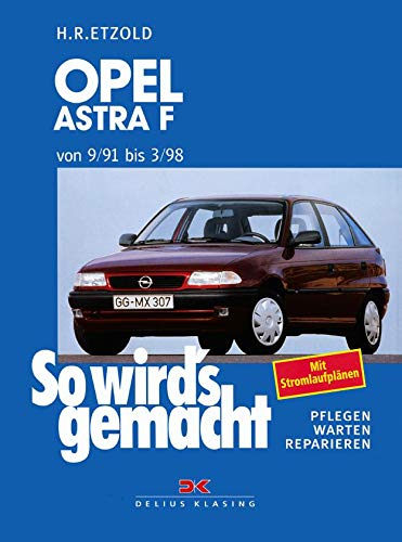 Opel Astra F 9/91 bis 3/98: So wird's gemacht - Band 78 von Delius Klasing Vlg GmbH