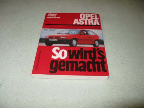 Opel Astra F 9/91 bis 3/98: So wird's gemacht - Band 78 Opel Astra F 9/91 bis 3/98: So wird's gemacht - Band 78