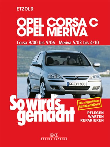 Opel Corsa C 9/00 bis 9/06, Opel Meriva 5/03 bis 4/10: So wird´s gemacht, Band 131 (Print on Demand)