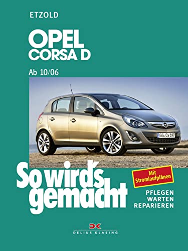 Opel Corsa D 10/06-12/14: So wird’s gemacht, Band 145 Opel Corsa D 10/06-12/14: So wird’s gemacht, Band 145