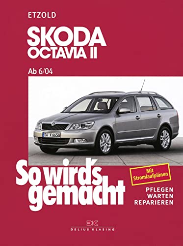 Skoda Octavia II von 6/04 bis 1/13: So wird’s gemacht - Band 142 Skoda Octavia II von 6/04 bis 1/13: So wird’s gemacht - Band 142