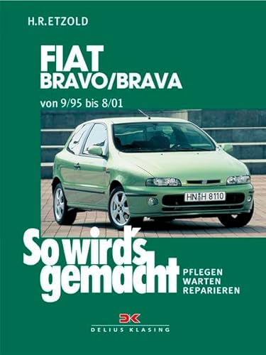 So wird's gemacht, Bd. 106: Fiat Bravo/Brava von 9/95 bis 8/01. Pflegen - Warten - Reparieren So wird's gemacht, Bd. 106: Fiat Bravo/Brava von 9/95 bis 8/01. Pflegen - Warten - Reparieren