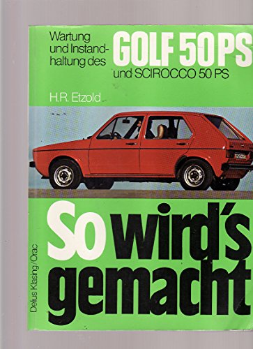 So wird's gemacht, Bd.10,Golf von 9/74 bis 8/83. Scirocco von 3/74 bis 4/81, Jetta von 8/79 bis 12/83. (50/60 PS)