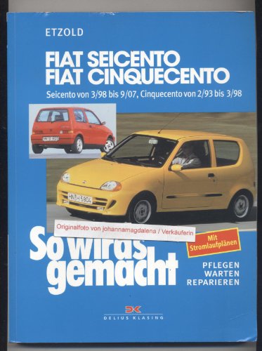 So wird's gemacht: Pflegen, warten, reparieren, Bd. 123: Fiat Seicento, Fiat Cinquecento: So wird's gemacht - Band 123 So wird's gemacht: Pflegen, warten, reparieren, Bd. 123: Fiat Seicento, Fiat Cinquecento: So wird's gemacht - Band 123