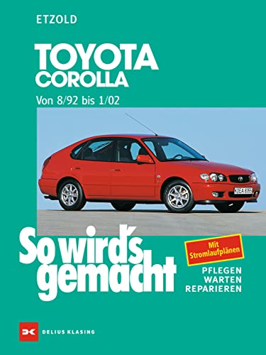 Toyota Corolla 8/92 bis 1/02: So wird's gemacht - Band 122 Toyota Corolla 8/92 bis 1/02: So wird's gemacht - Band 122