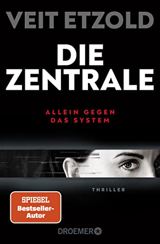 Die Zentrale: Allein gegen das System. Thriller | SPIEGEL Bestseller-Autor | »Etzold zeigt die Finanzwelt wie sie ist: Hochspannend!« - „Mr Dax“ Dirk Müller Die Zentrale: Allein gegen das System. Thriller | SPIEGEL Bestseller-Autor | »Etzold zeigt die Finanzwelt wie sie ist: Hochspannend!« - „Mr Dax“ Dirk Müller