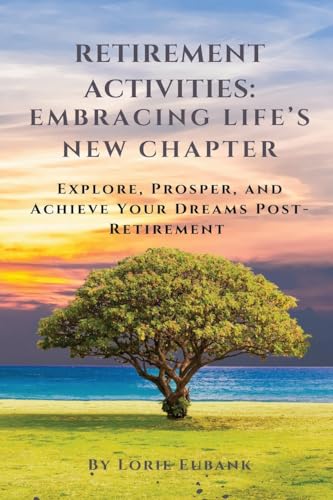 Retirement Activities Embracing Life's New Chapter von Lorie Eubank