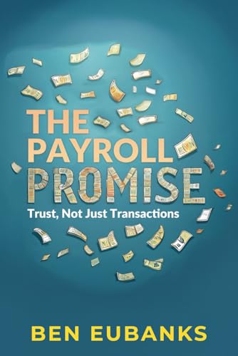 The Payroll Promise: Trust, Not Just Transactions von Independently published
