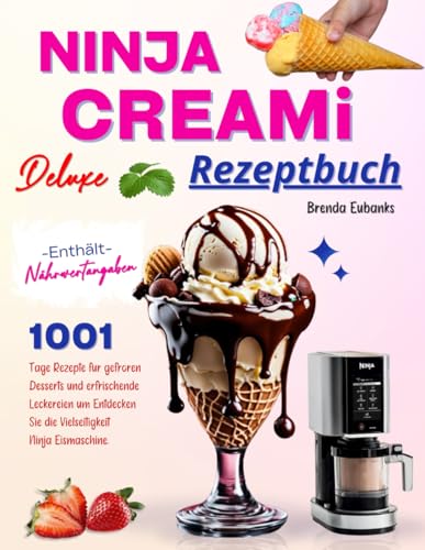 Ninja Creami Deluxe Rezeptbuch: 1001 Tage Rezepte für gefroren Desserts und erfrischende Leckereien um Entdecken Sie die Vielseitigkeit Ninja Eismaschine. Enthält Nährwertangaben. Ninja Creami Deluxe Rezeptbuch: 1001 Tage Rezepte für gefroren Desserts und erfrischende Leckereien um Entdecken Sie die Vielseitigkeit Ninja Eismaschine. Enthält Nährwertangaben.