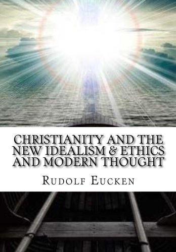 Christianity and the new idealism & Ethics and Modern Thought von CreateSpace Independent Publishing Platform