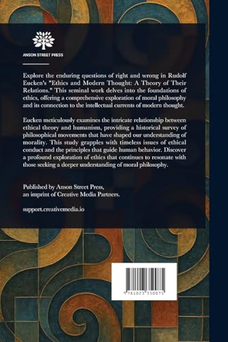 Ethics and Modern Thought: A Theory of Their Relations von Anson Street Press