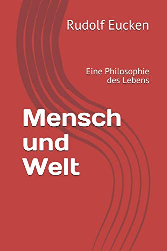 Mensch und Welt: Eine Philosophie des Lebens von Independently published